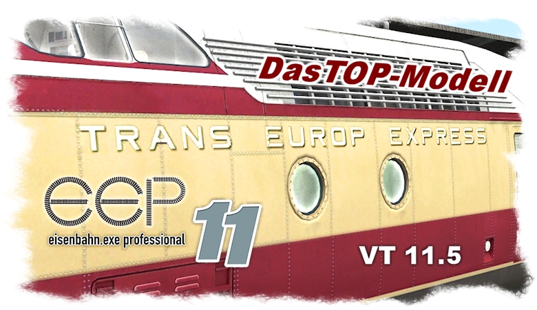 Der VT 11.5 - das Top-Modell in EEP 11